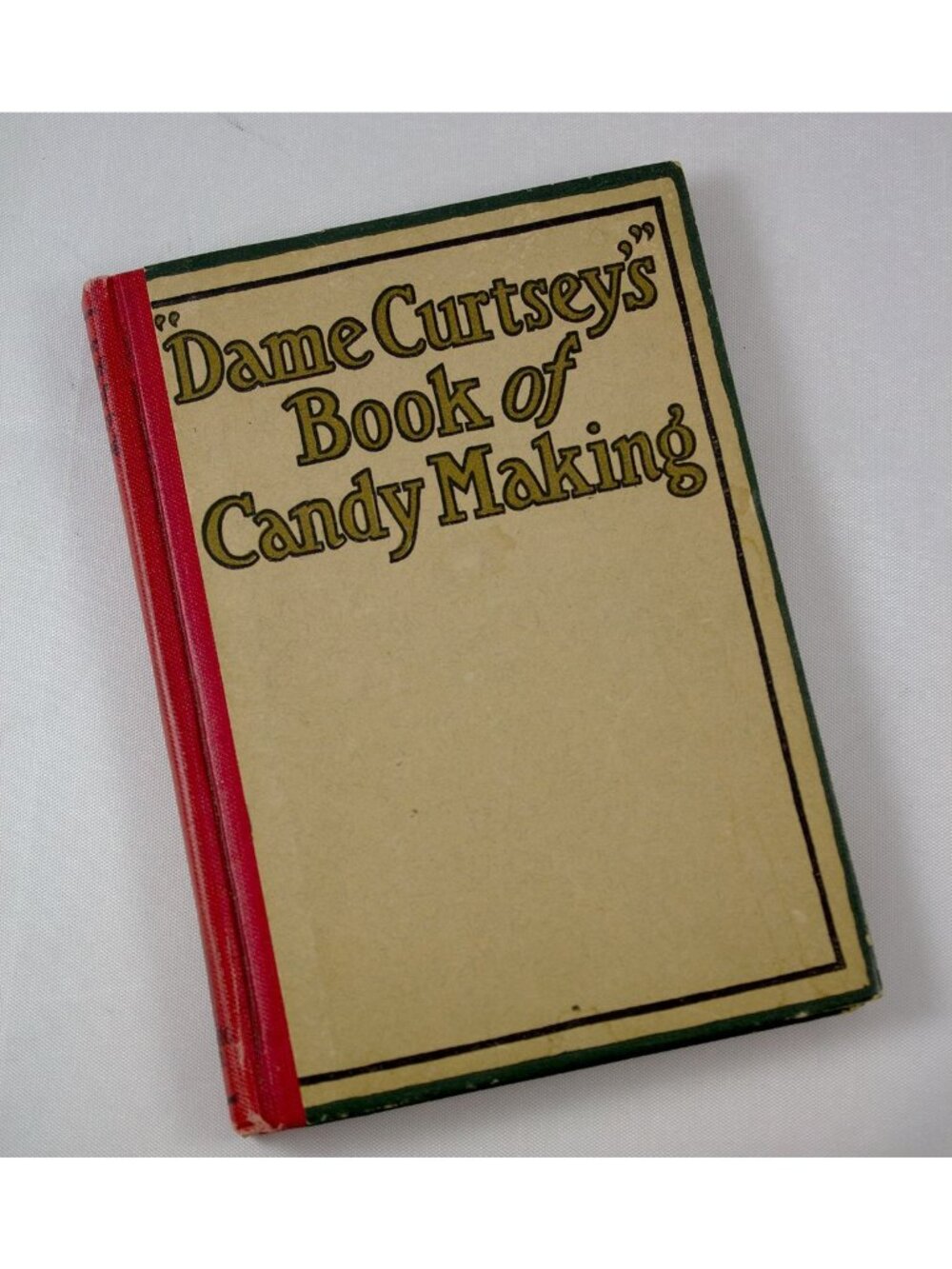 Dame Curtsey's Book of Candy Making 4th Edition 1926 by Ellye Howell Glover HC
